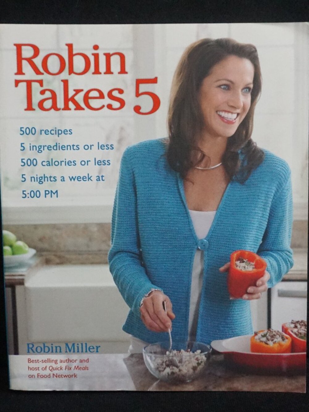 “Robin Takes 5” by Robin Miller 2011 Cookbook